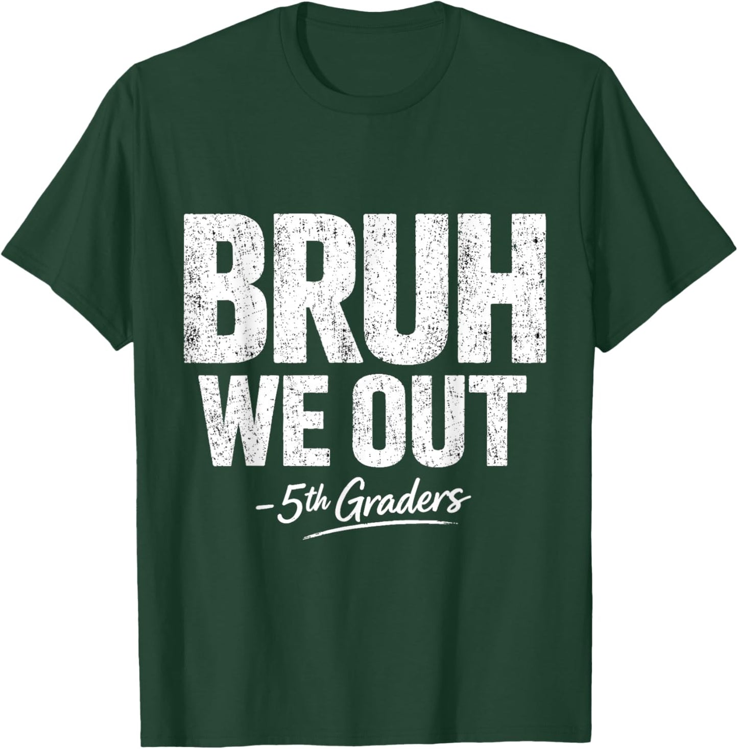 Bruh We Out 5th Grade Graduation Class of 2026 T-Shirt - T-Shirt | Forest