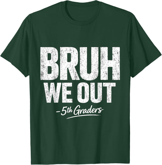 Bruh We Out 5th Grade Graduation Class of 2026 T-Shirt - T-Shirt | Forest