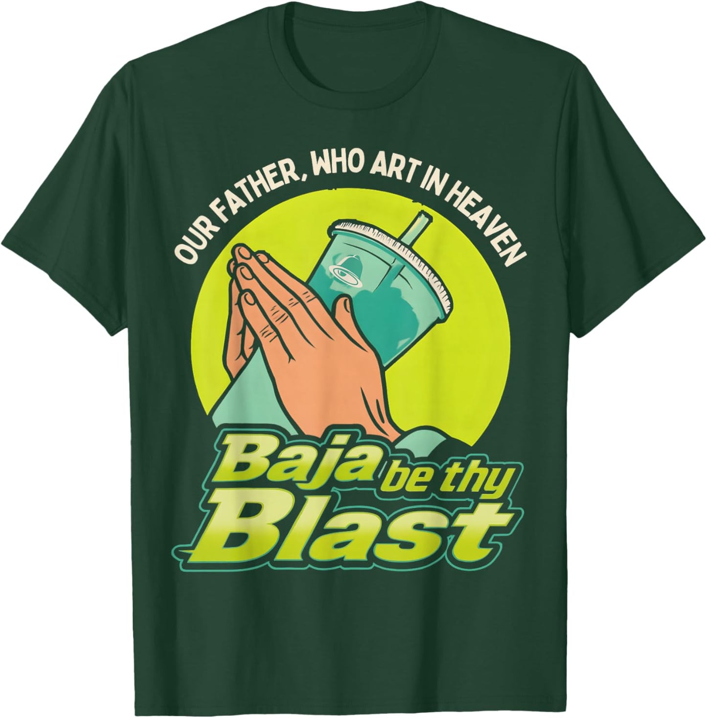 Our Father, Who Art in Heaven Baja Be Thy Blast T-Shirt - T-Shirt | Forest