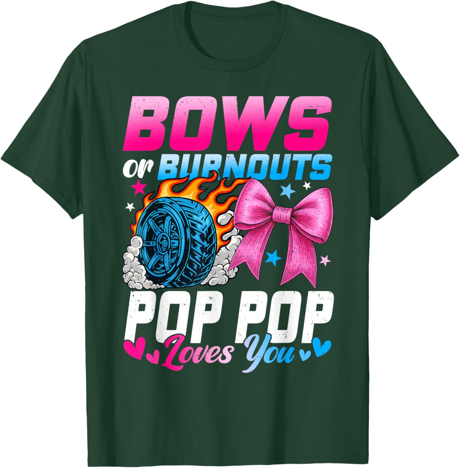 Burnouts Or Bows Your Pop Pop Loves You Gender Reveal T-Shirt - T-Shirt | Forest