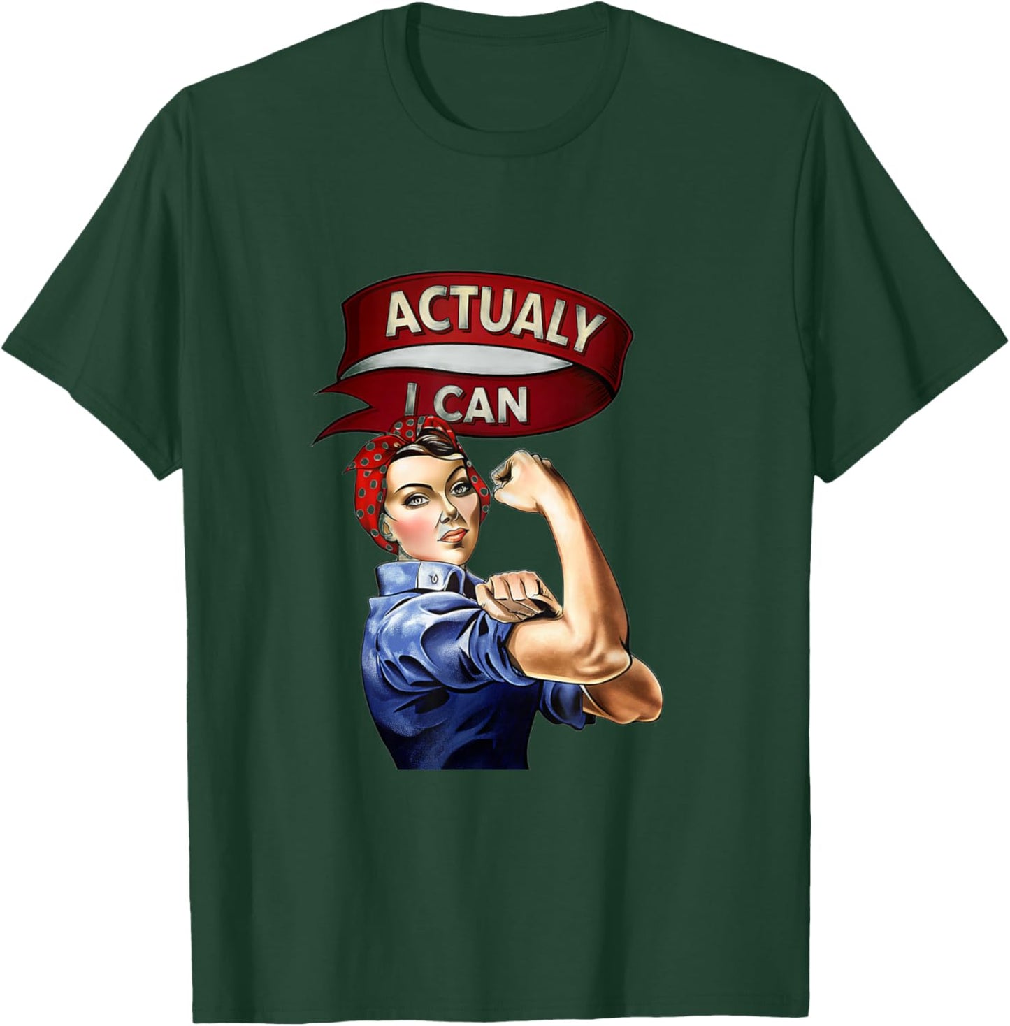 Actually I Can Rosie The Riveter Feminist Rosey Rosy T-Shirt - T-Shirt | Forest