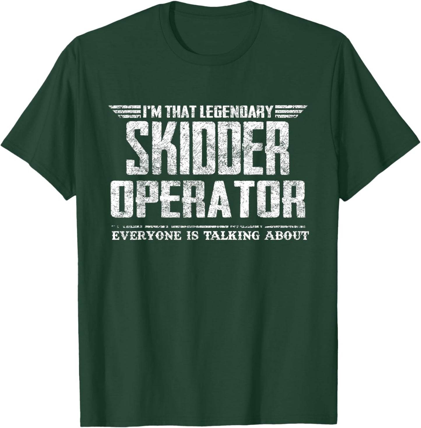 I'm That Legendary Skidder Operator T-Shirt - T-Shirt | Forest