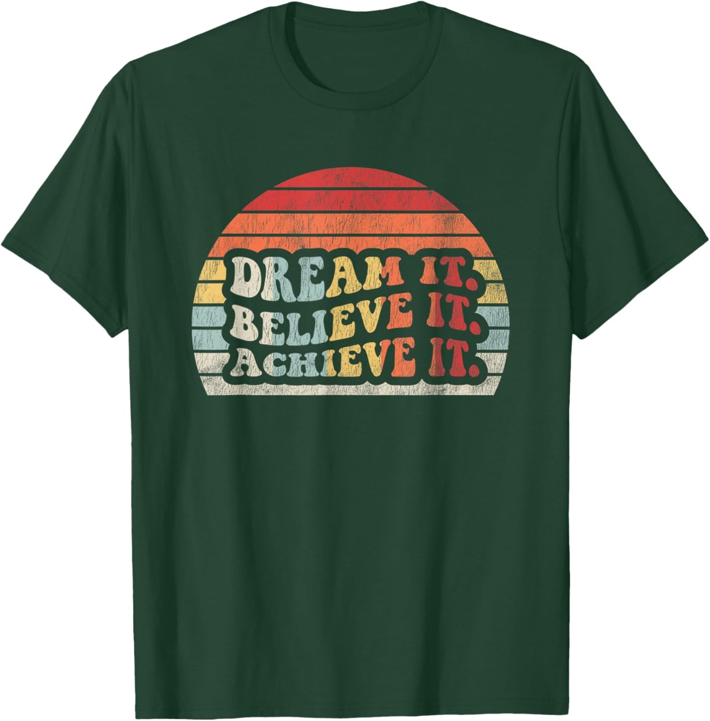 Dream It Believe It Achieve It Retro Style T-Shirt - T-Shirt | Forest