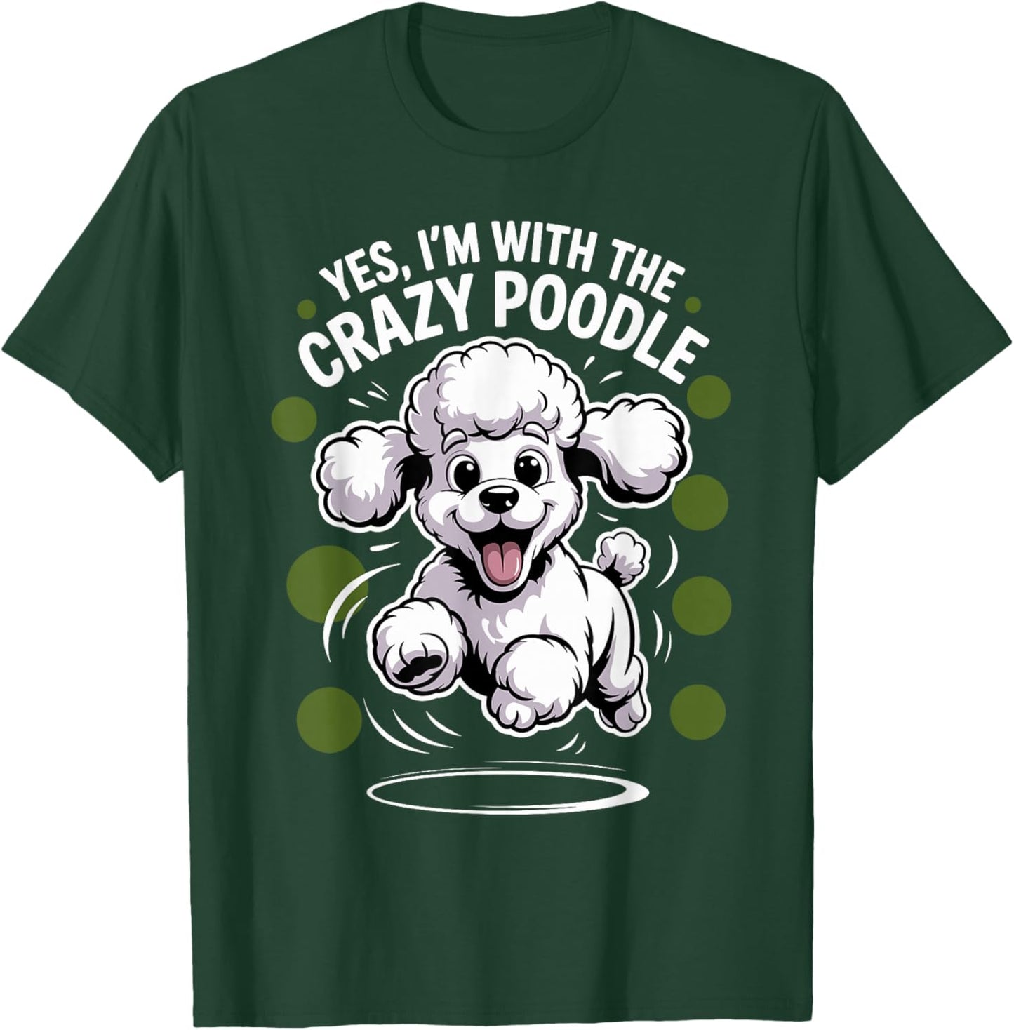 Funny Cute Pet Dog Breed Puppy Yes I'm with the Crazy Poodle T-Shirt - T-Shirt | Forest