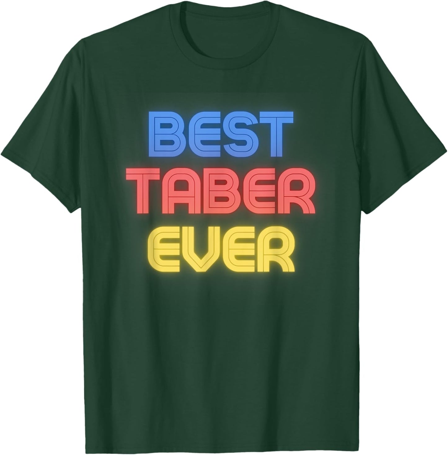 Best Taber Ever - Funny Taber Name Taber T-Shirt - T-Shirt | Forest