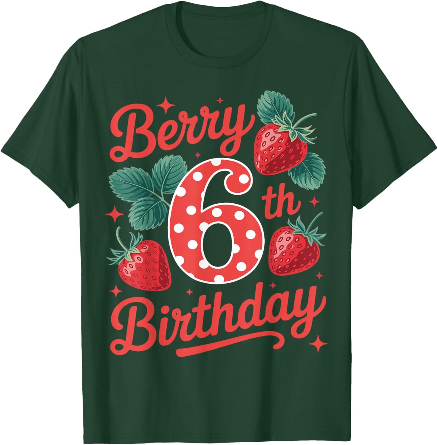 Berry 6th Birthday Girl Strawberry Fruit 6 Year Old Sweet T-Shirt - T-Shirt | Forest
