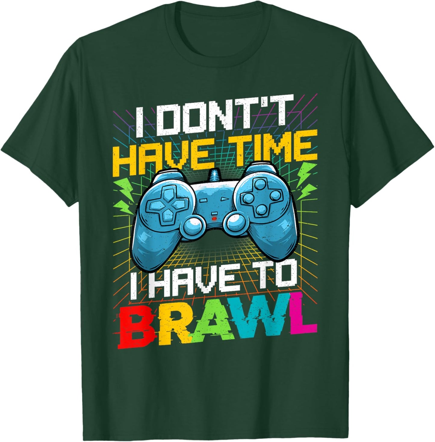 I Don't Have Time I Have To Brawl Funny Gamer For Boys Teens T-Shirt - T-Shirt | Forest