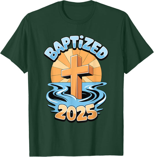 Baptized 2025 T-Shirt - T-Shirt | Forest