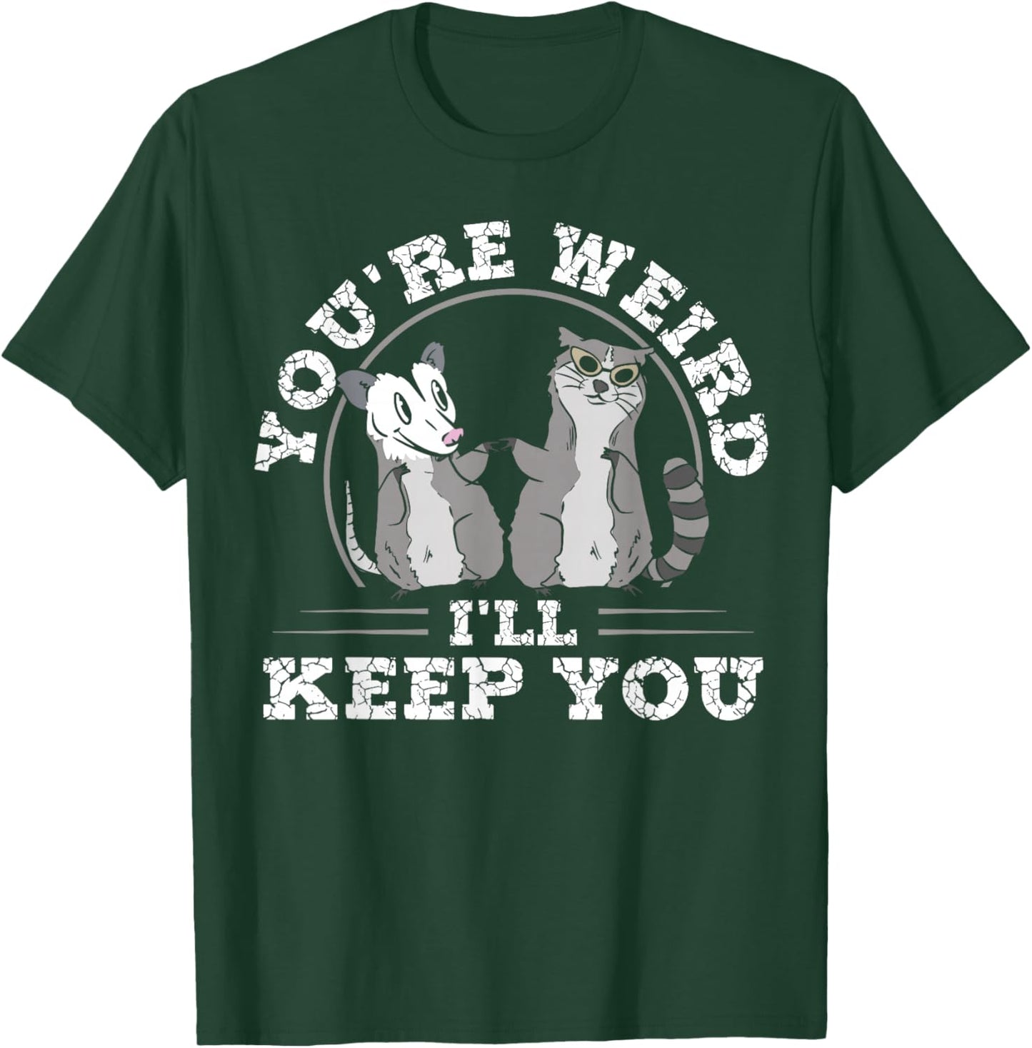 Funny Raccoon Opossum Meme You're Weird Keep You Valentines T-Shirt - T-Shirt | Forest