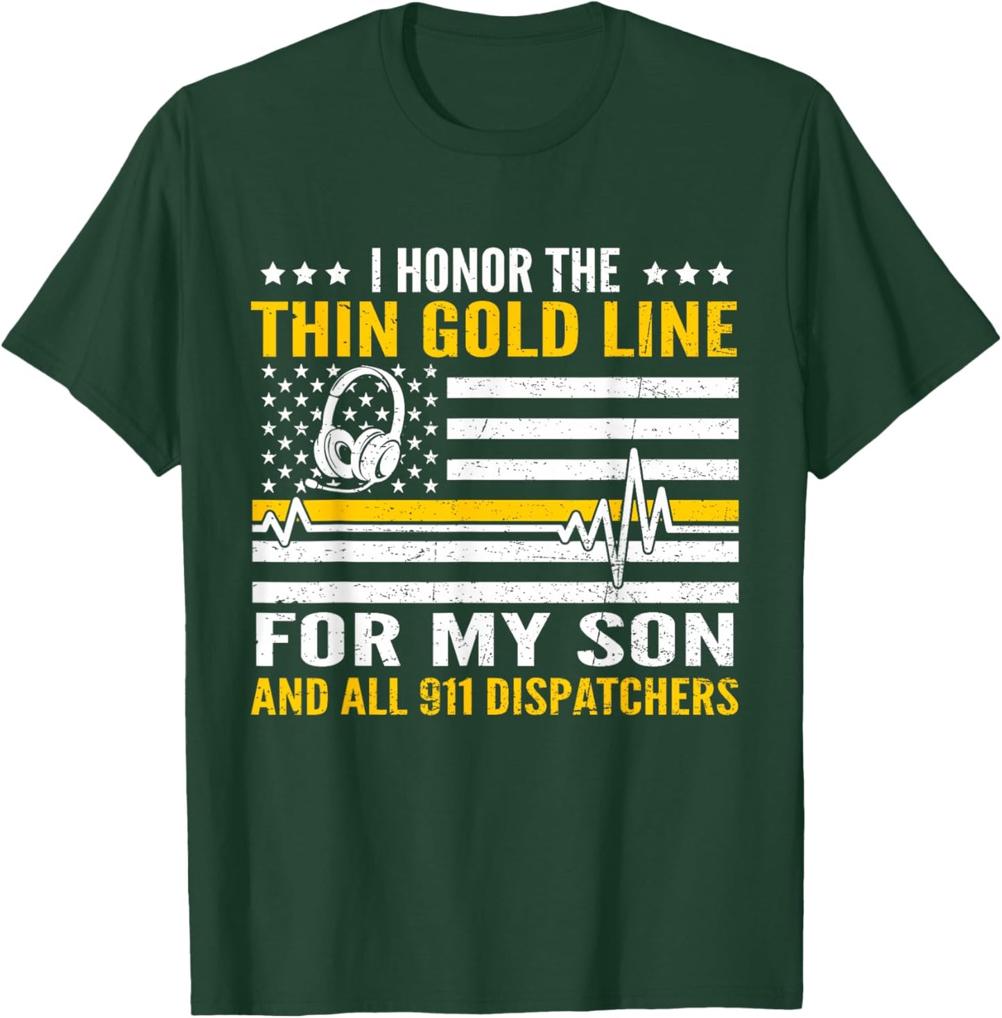 I Honor Thin Gold Line For My Son Proud 911 Dispatcher T-Shirt - T-Shirt | Forest