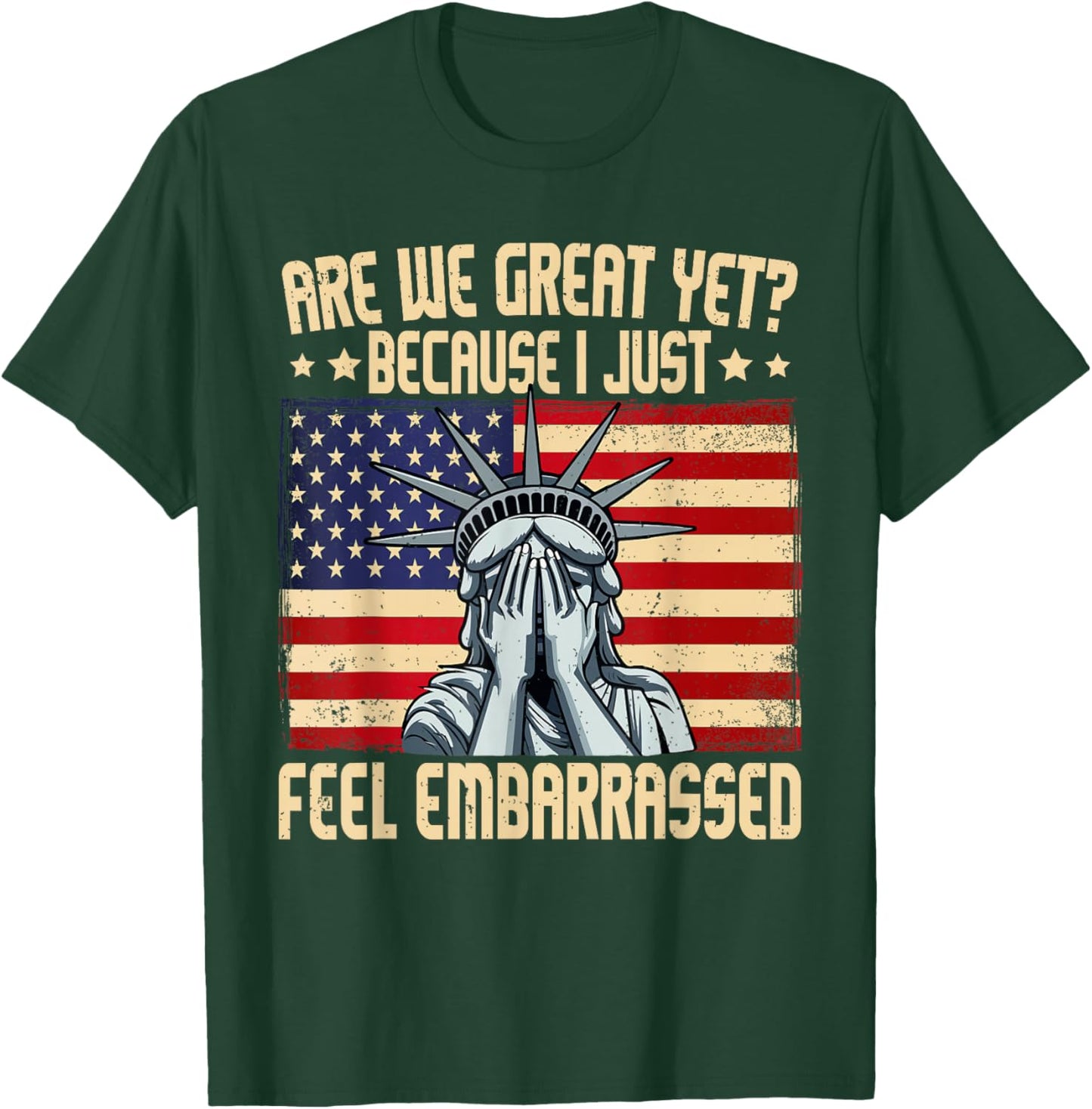 are We Great Yet Cause I Just Feel Embarrassed T-Shirt - T-Shirt | Forest