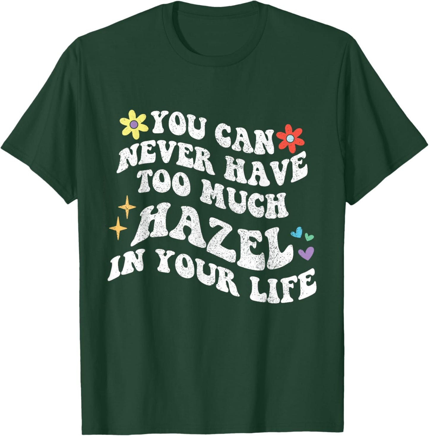 Retro Groovy You Can Never Have Too Much HAZEL In Your Life T-Shirt - T-Shirt | Forest