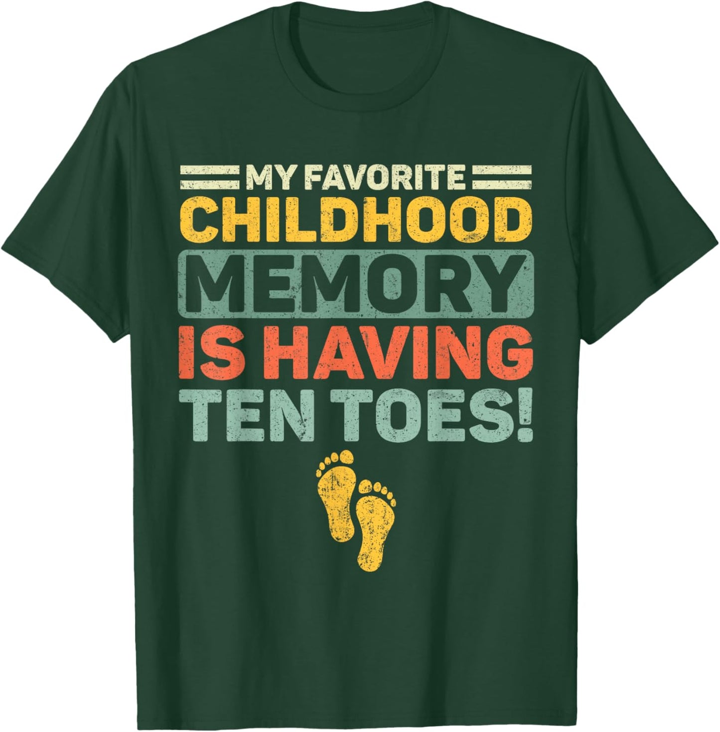 My Favorite Childhood Memory Is Having Ten Toes Retro T-Shirt - T-Shirt | Forest