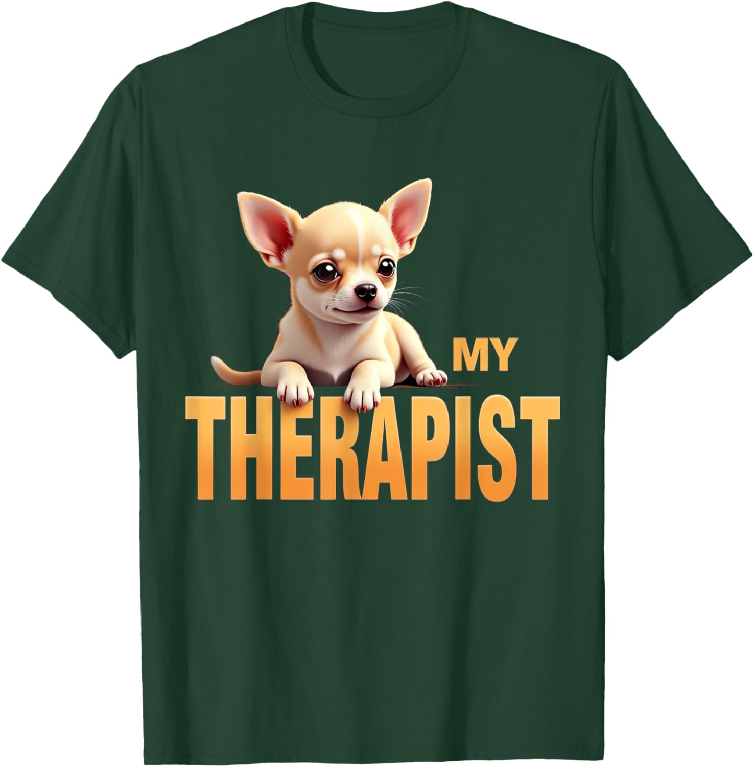 Funny Chi Chichi Puppy My Therapist Chihuahua Dog T-Shirt - T-Shirt | Forest