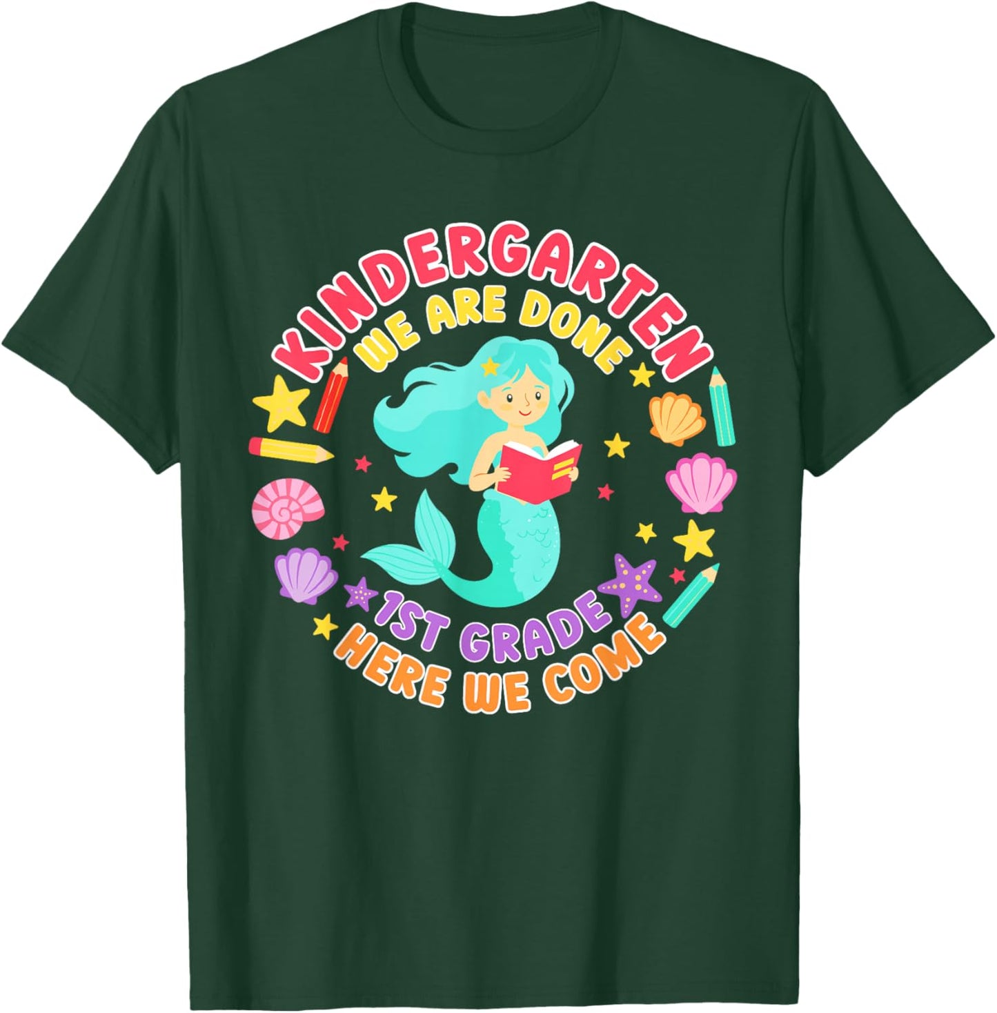 Kindergarten we are Done First Grade Here we Come Mermaid T-Shirt - T-Shirt | Forest