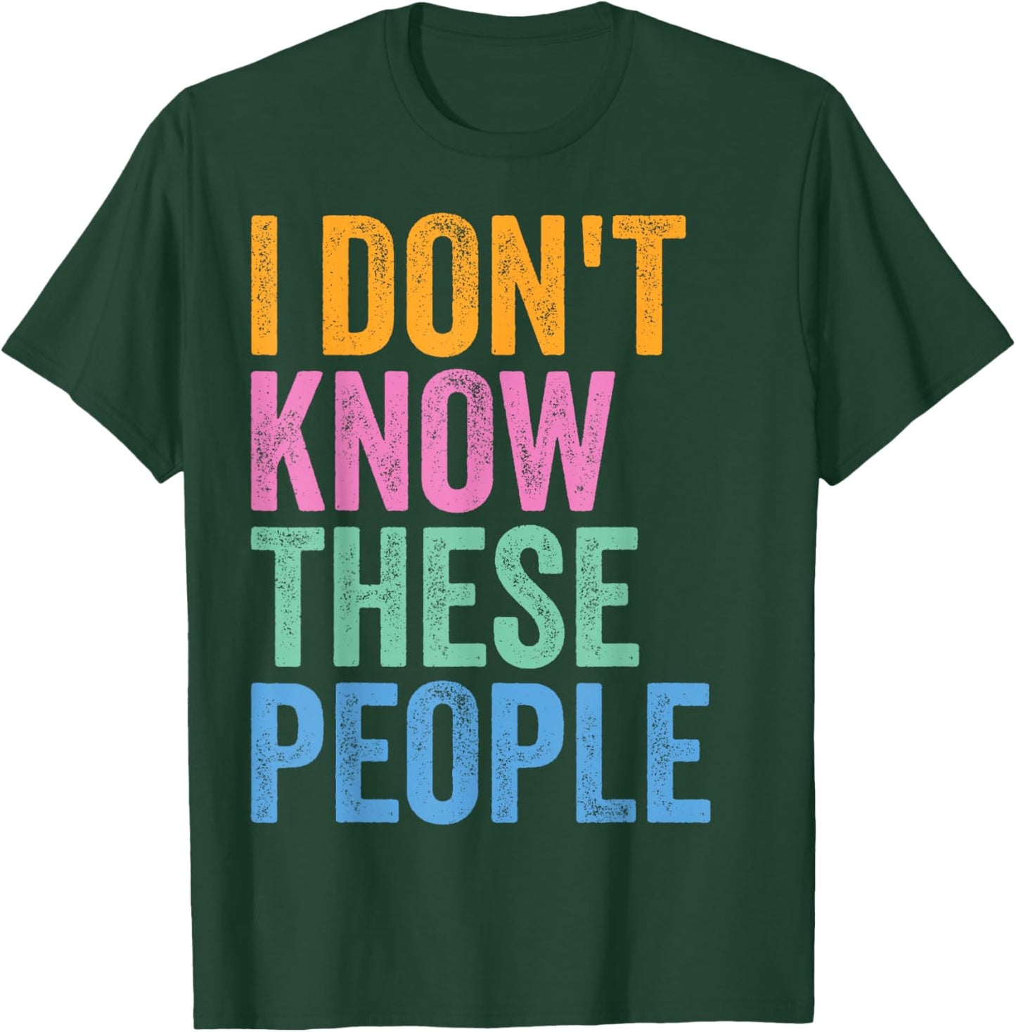 I Don’t Know These People Funny Family Reunion T-Shirt - T-Shirt | Forest
