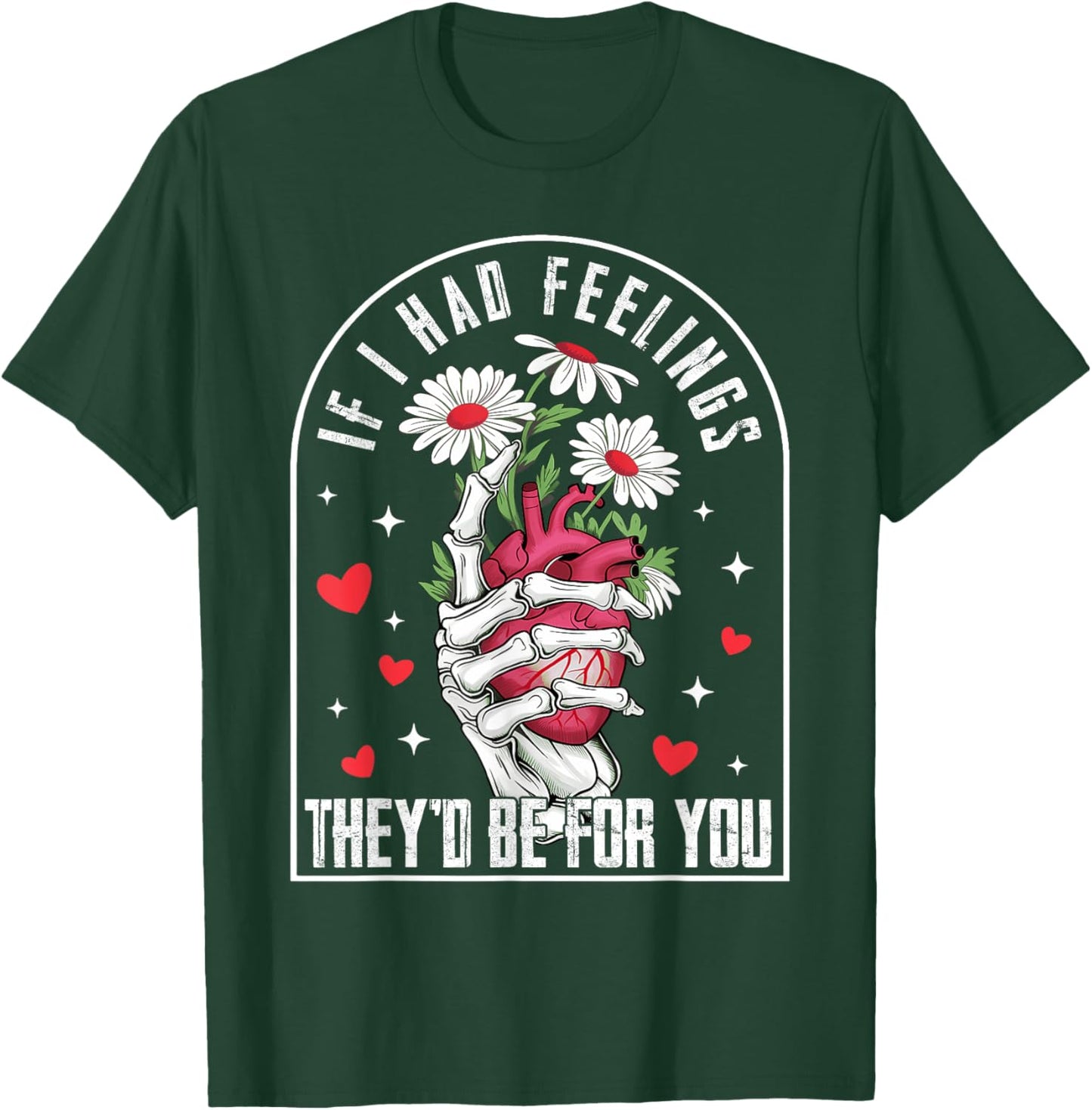 If I had Feelings Funny Valentine Skeleton Heart Men Women T-Shirt - T-Shirt | Forest