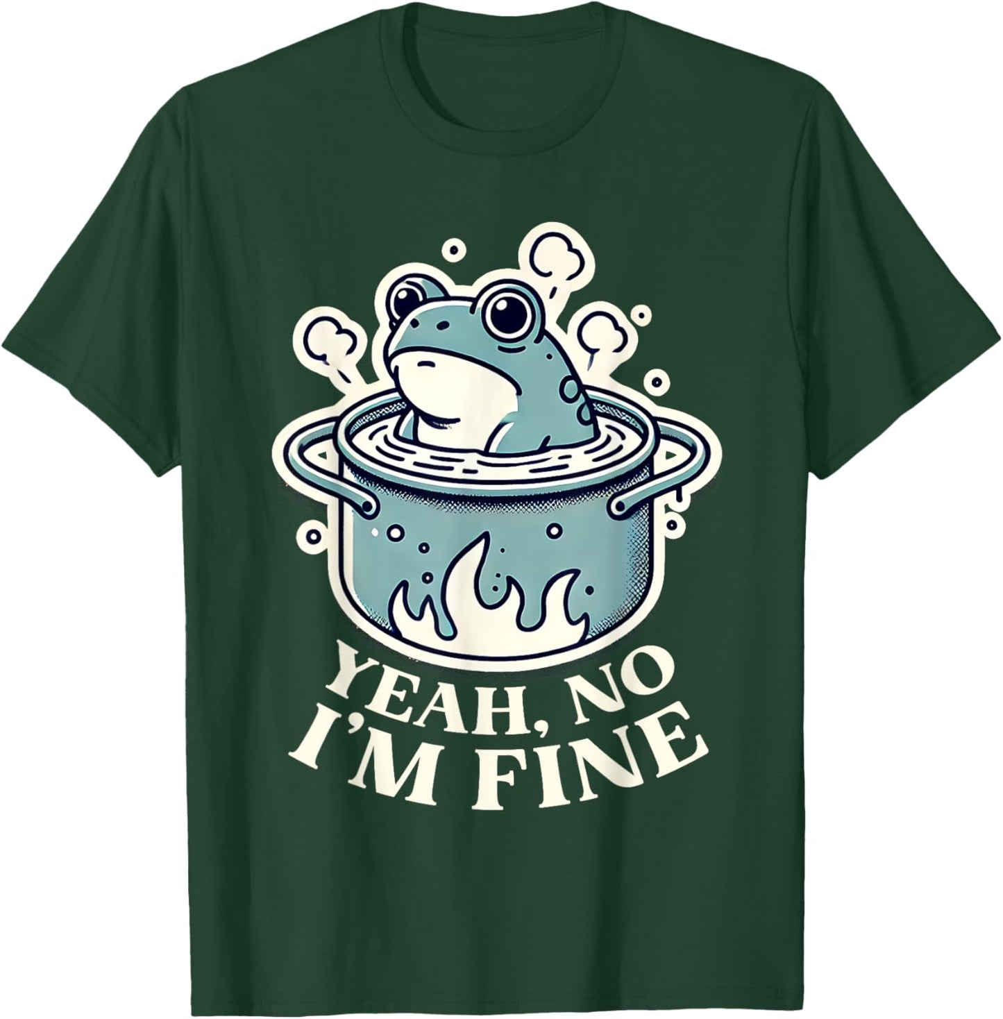 Yeah No I'm Fine with Boiling Frog Doomer T-Shirt - T-Shirt | Forest