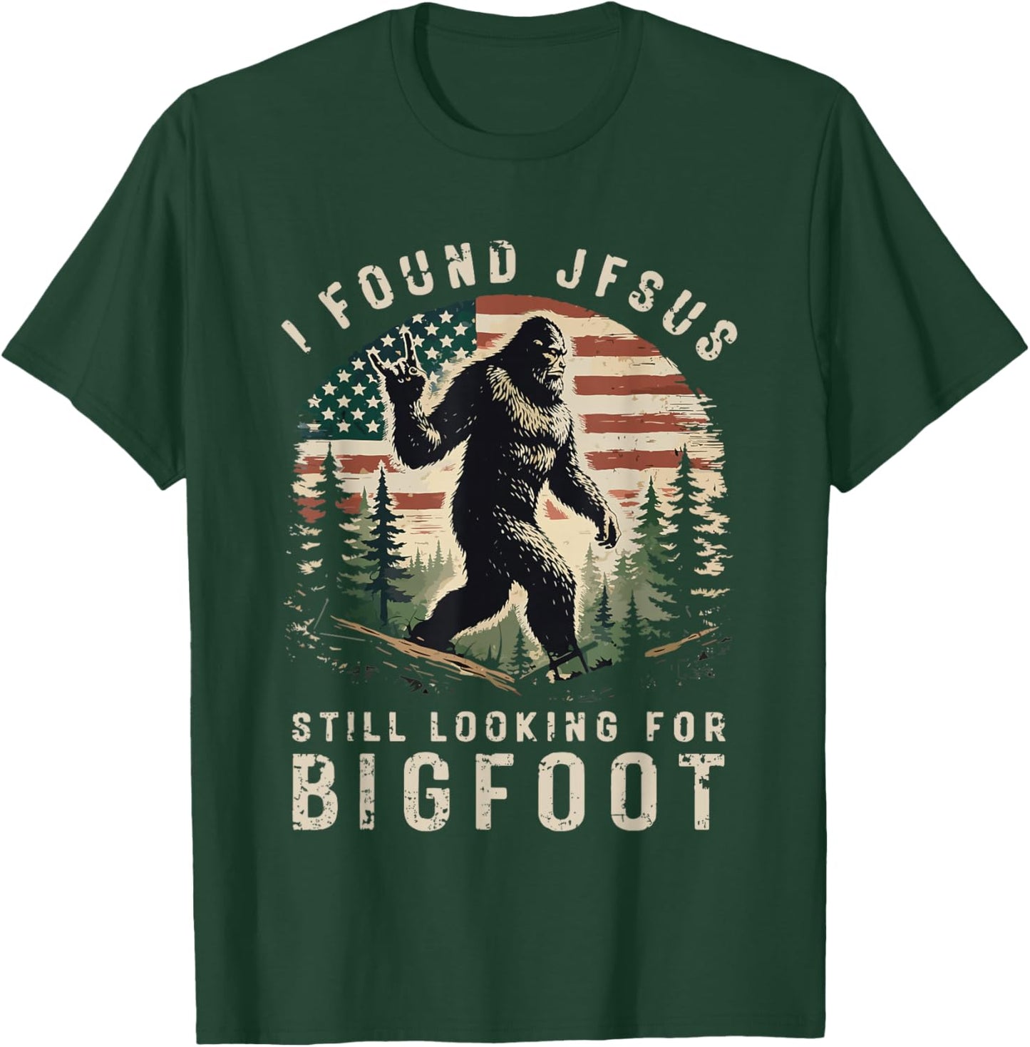 Retro I Found Jesus Still Looking for Bigfoot American Flag T-Shirt - T-Shirt | Forest