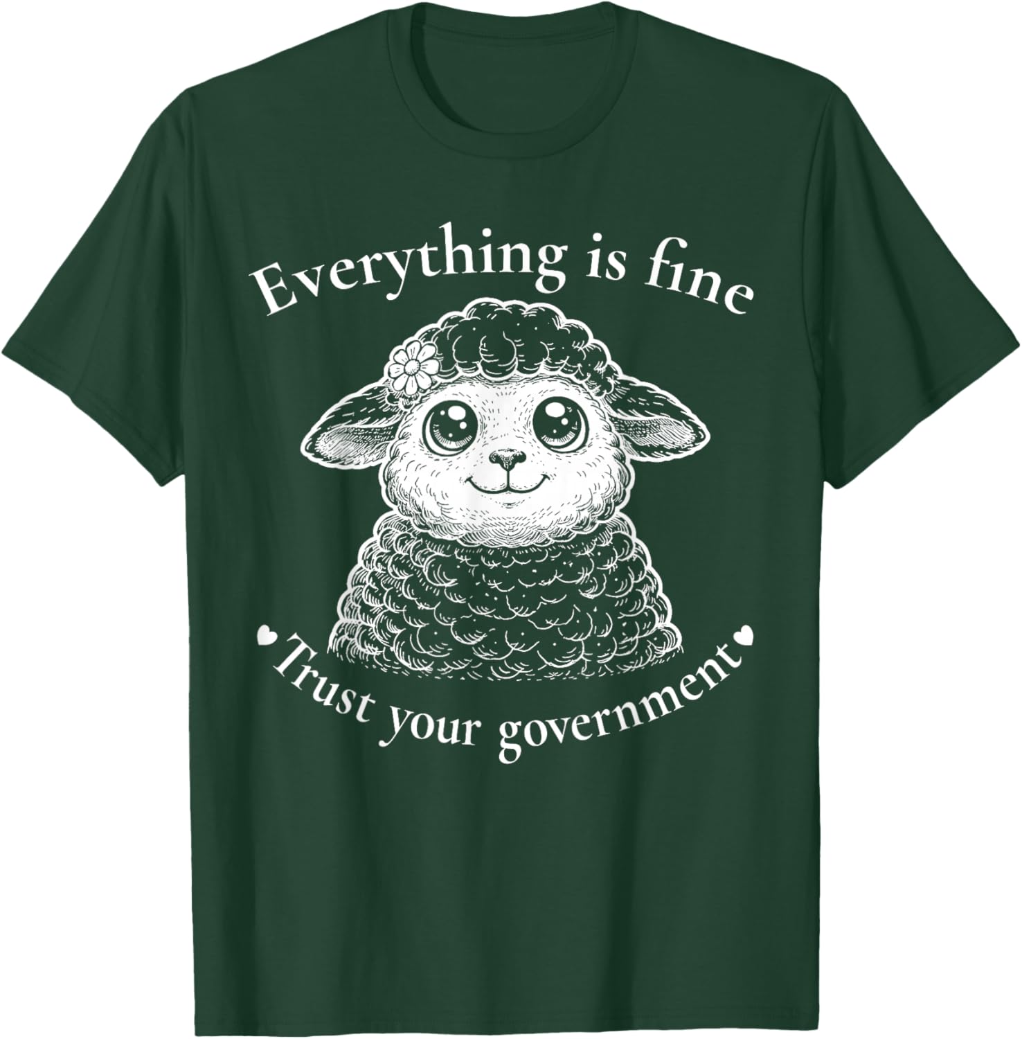 Everything is Fine Trust Your Government Political T-Shirt - T-Shirt | Forest