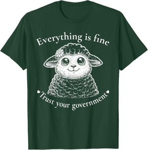 Everything is Fine Trust Your Government Political T-Shirt - T-Shirt | Forest