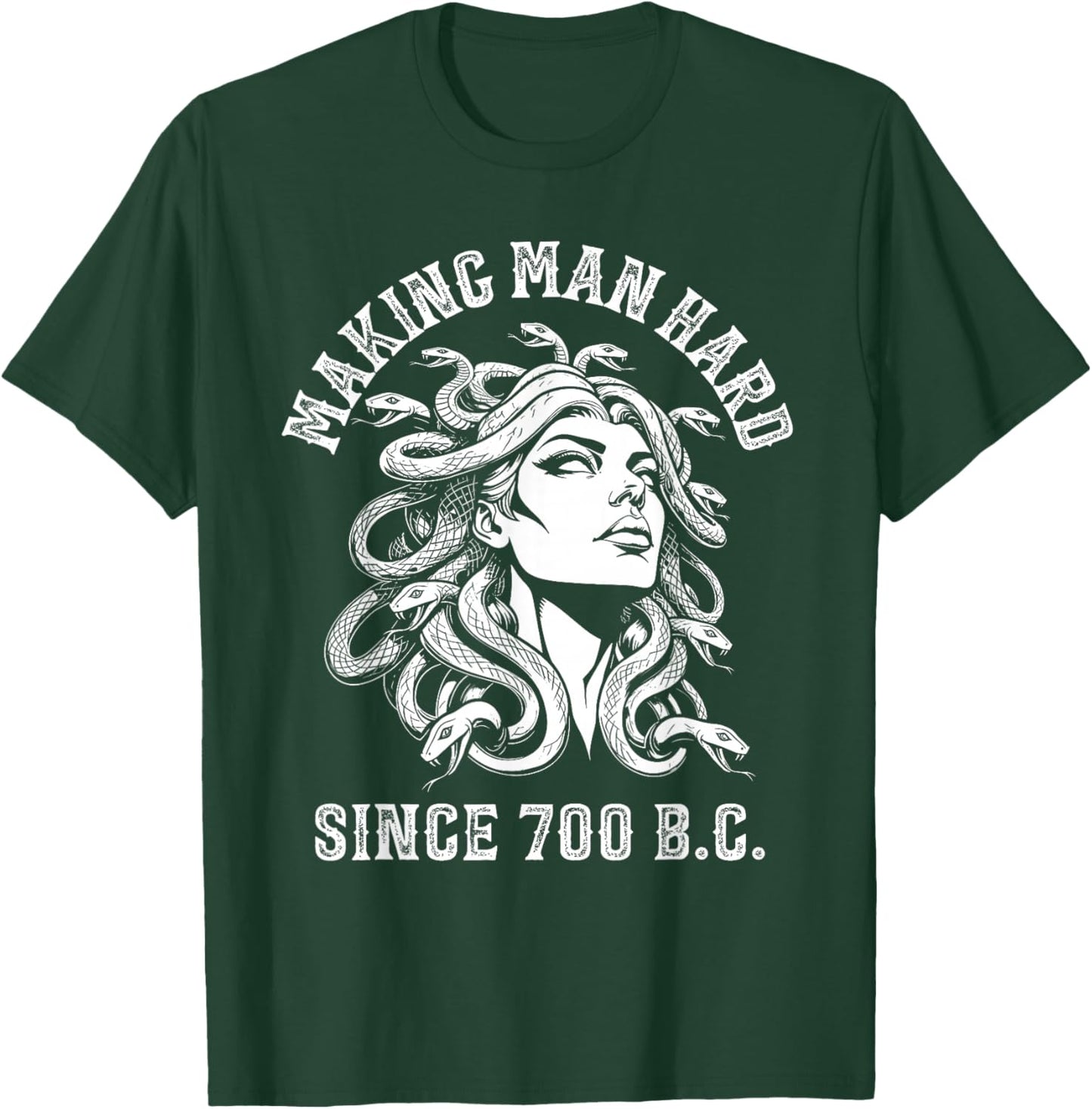Making Men Hard Since 700 B.c Medusa Funny Greek Mythology T-Shirt - T-Shirt | Forest