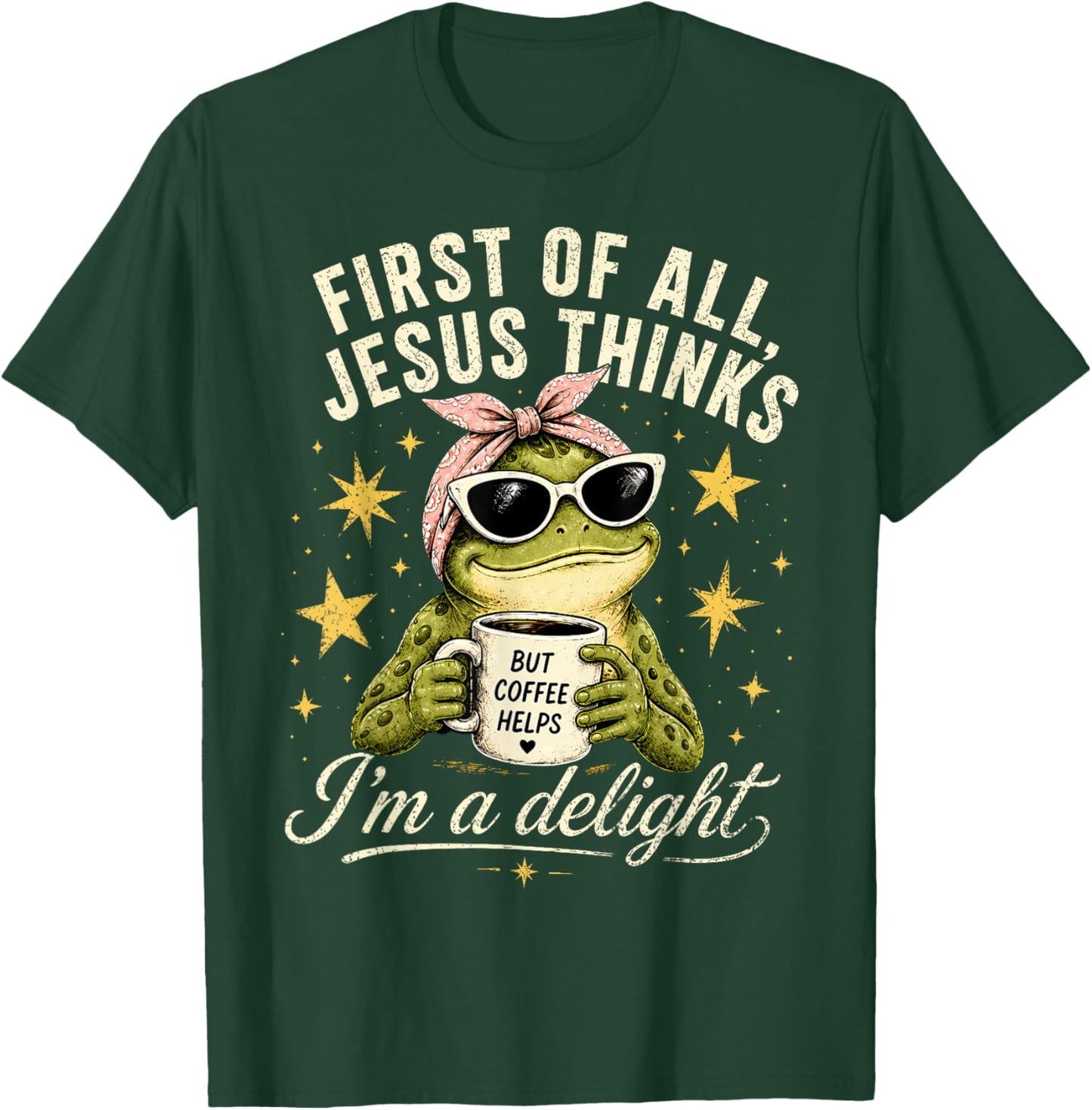 Funny Christian Frog First of All Jesus Thinks I'm A Delight T-Shirt - T-Shirt | Forest