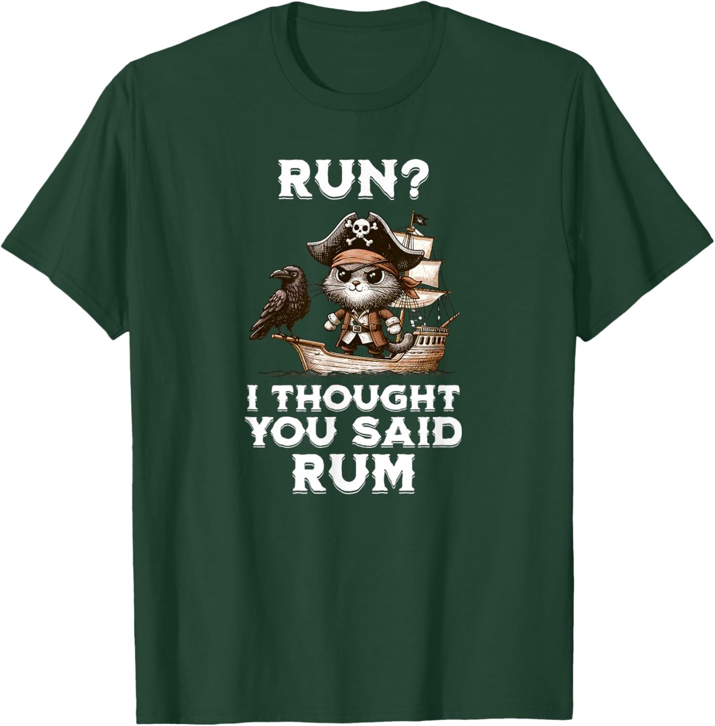 Run I Thought You Said Rum T Shirt Funny Pirate Running Gift T-Shirt - T-Shirt | Forest