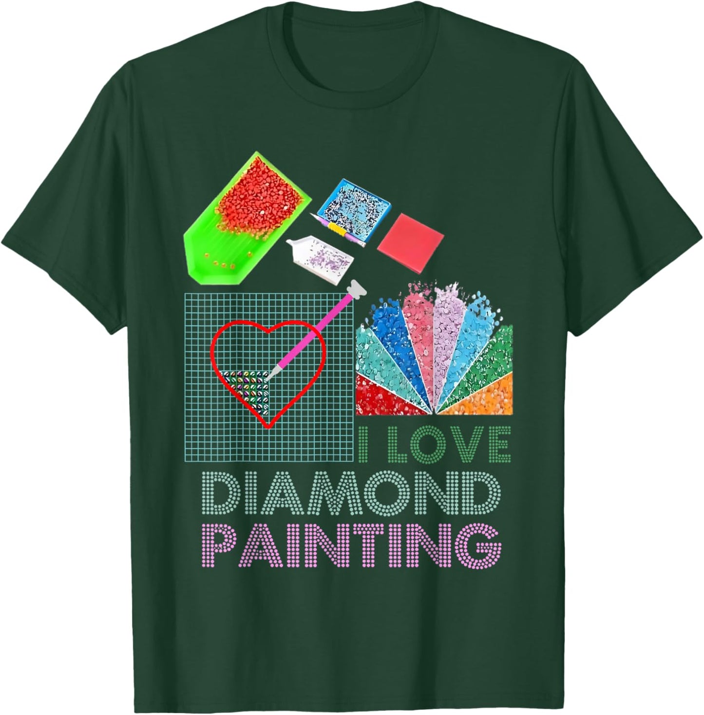 I Love Diamond Painting T-Shirt - T-Shirt | Forest