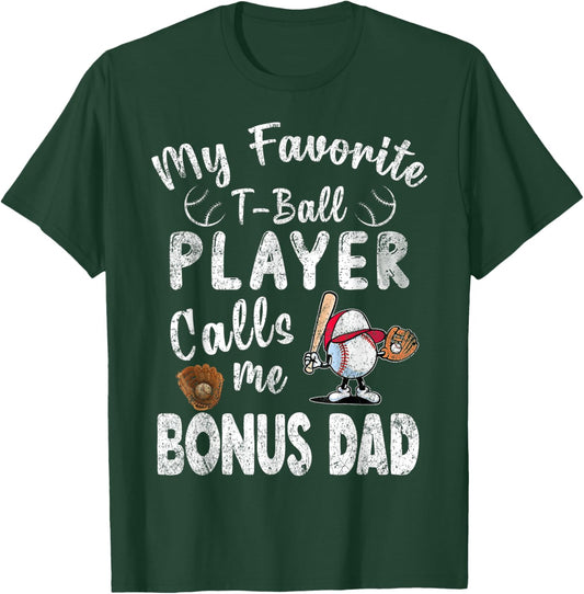 My Favorite T-Ball Player Calls Me Bonus Dad T-Shirt - T-Shirt | Forest