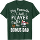 My Favorite T-Ball Player Calls Me Bonus Dad T-Shirt - T-Shirt | Forest