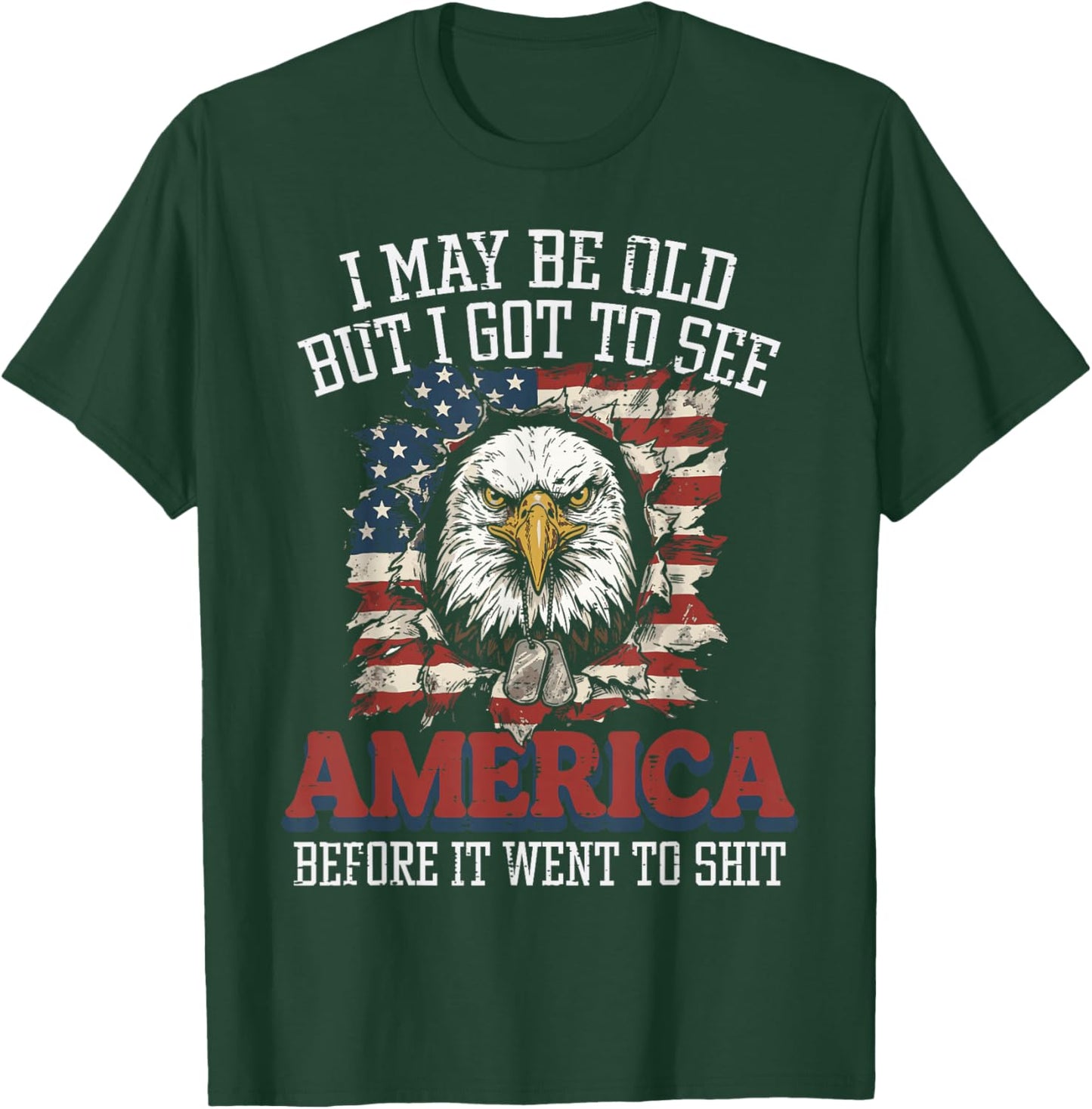 I May Be Old But I Got to See America Funny Saying Men Women T-Shirt - T-Shirt | Forest