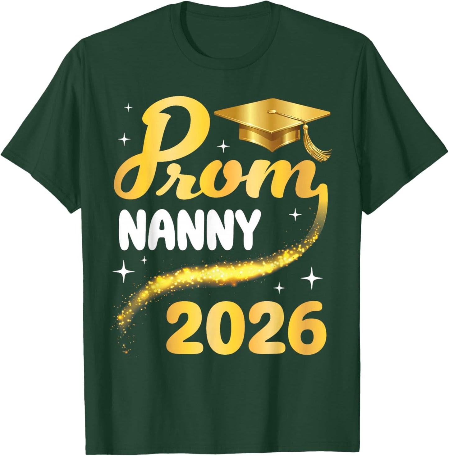 Prom Nanny 2026 Senior Graduation Class of School Gold Cap T-Shirt - T-Shirt | Forest
