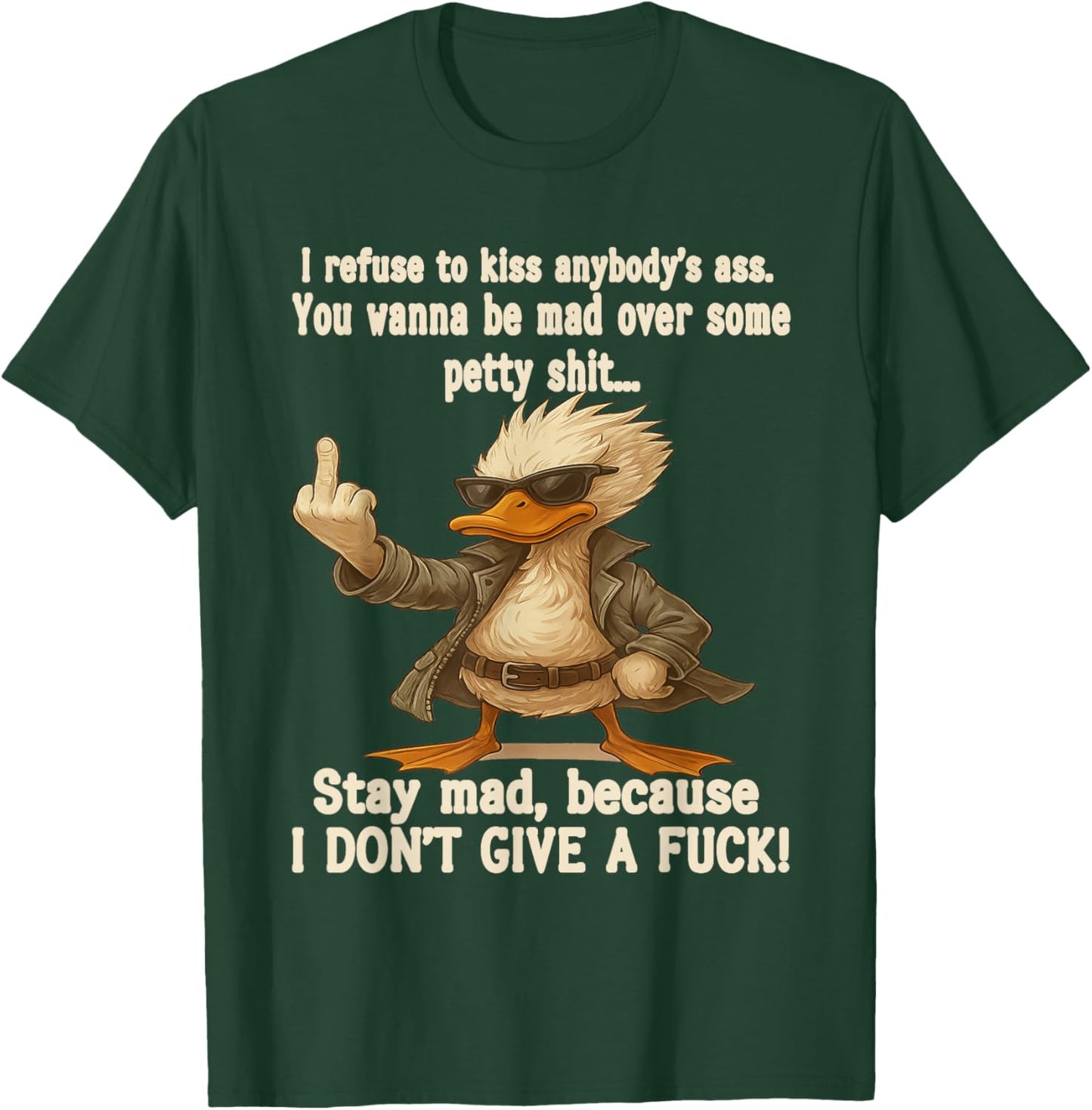 I Refuse to Kiss Anybody's Ass You Wanna Be Mad Over Some T-Shirt - T-Shirt | Forest