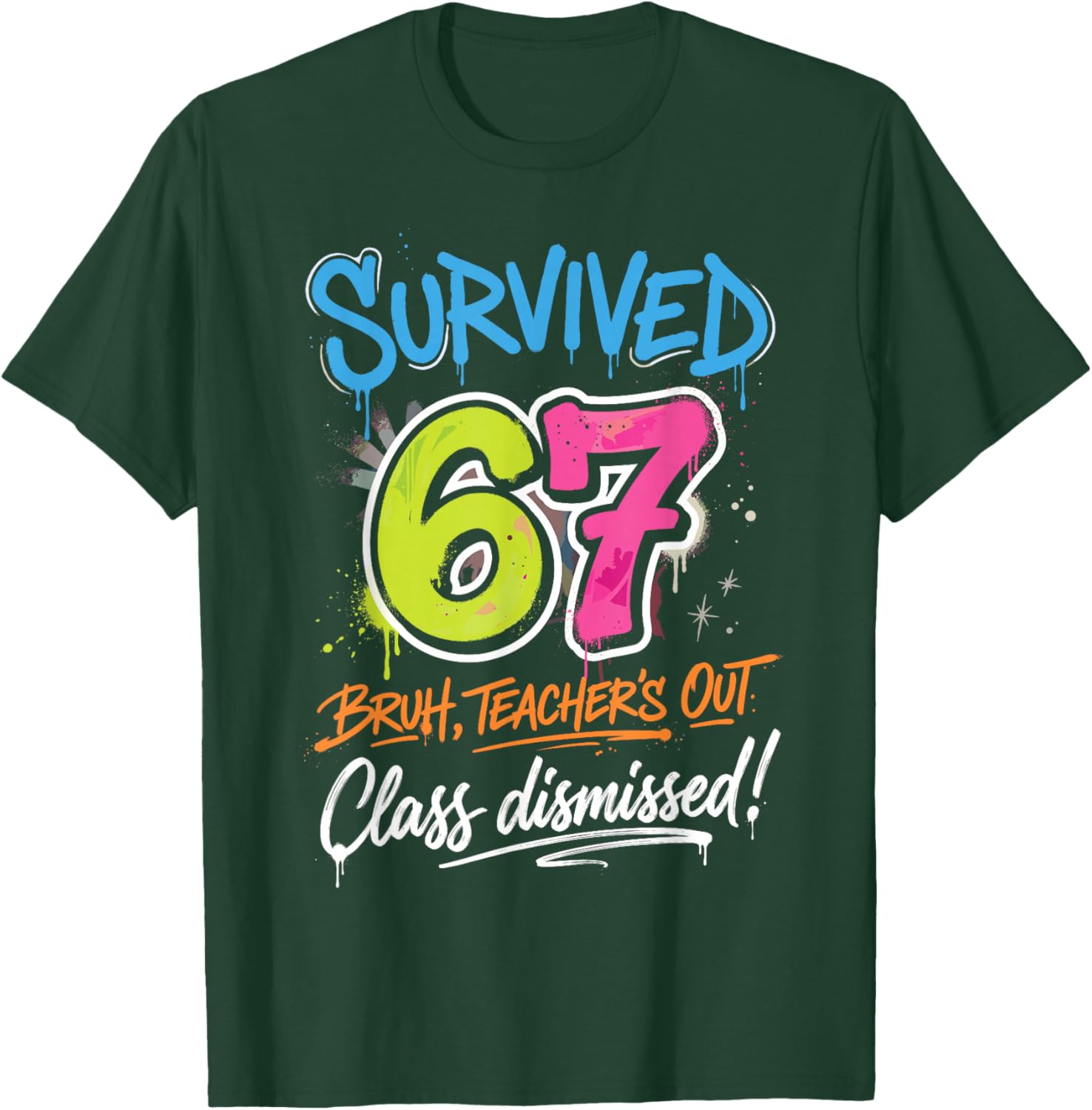 Survived 67 Bruh Teacher's Out Class Dismissed Last Day T-Shirt - T-Shirt | Forest