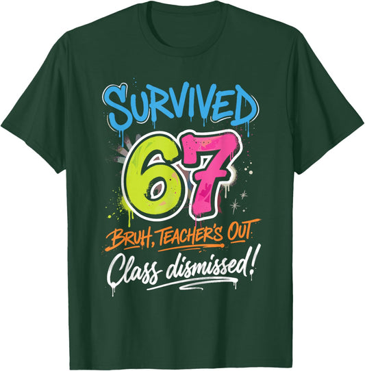Survived 67 Bruh Teacher's Out Class Dismissed Last Day T-Shirt - T-Shirt | Forest