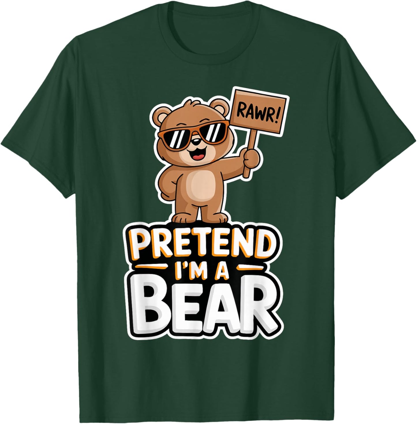 Pretend I'm A Bear T-Shirt - T-Shirt | Forest