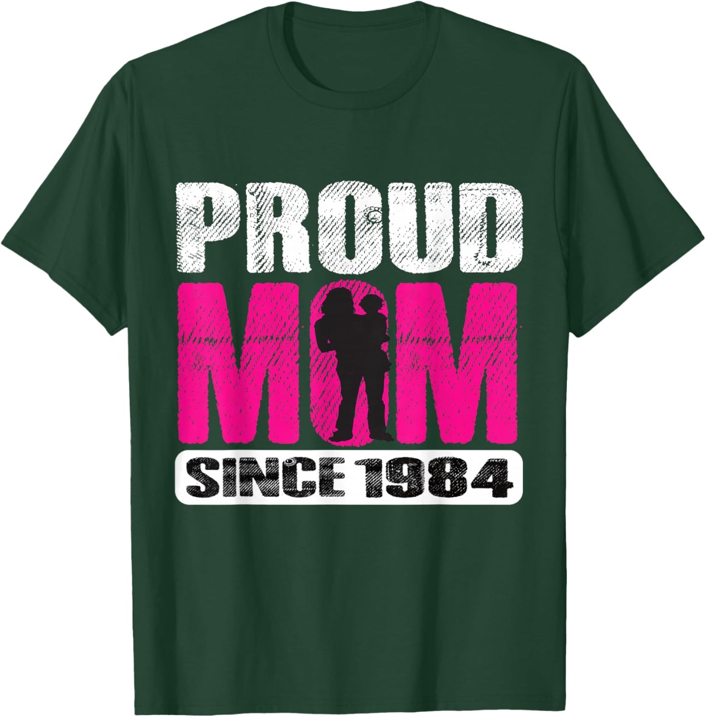 Proud Mom Since 1984 Proud Mom 1984 Mom 1984 Mother 1984 T-Shirt - T-Shirt | Forest