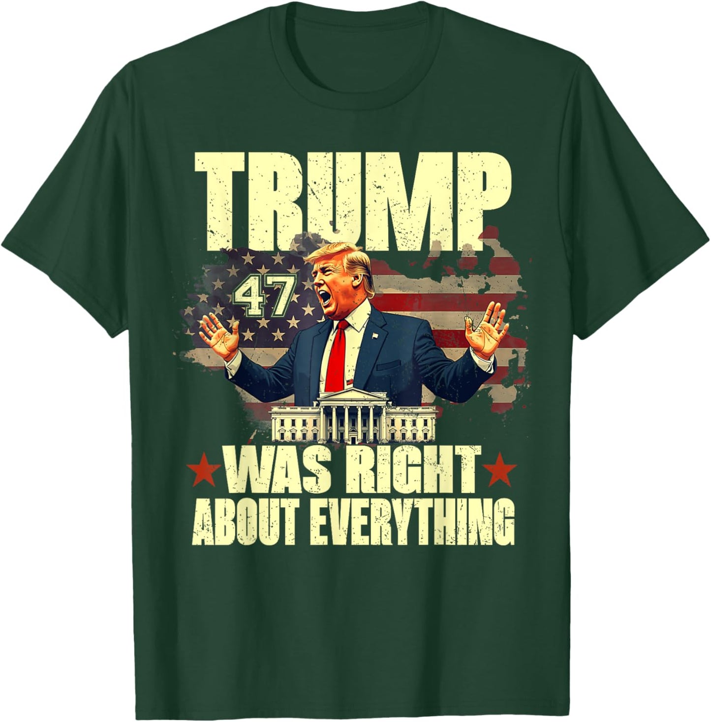 Trump Was Right About Everything T-Shirt - T-Shirt | Forest