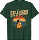Still Rocking After All This time, Rock and roll, Guitars T-Shirt - T-Shirt | Forest