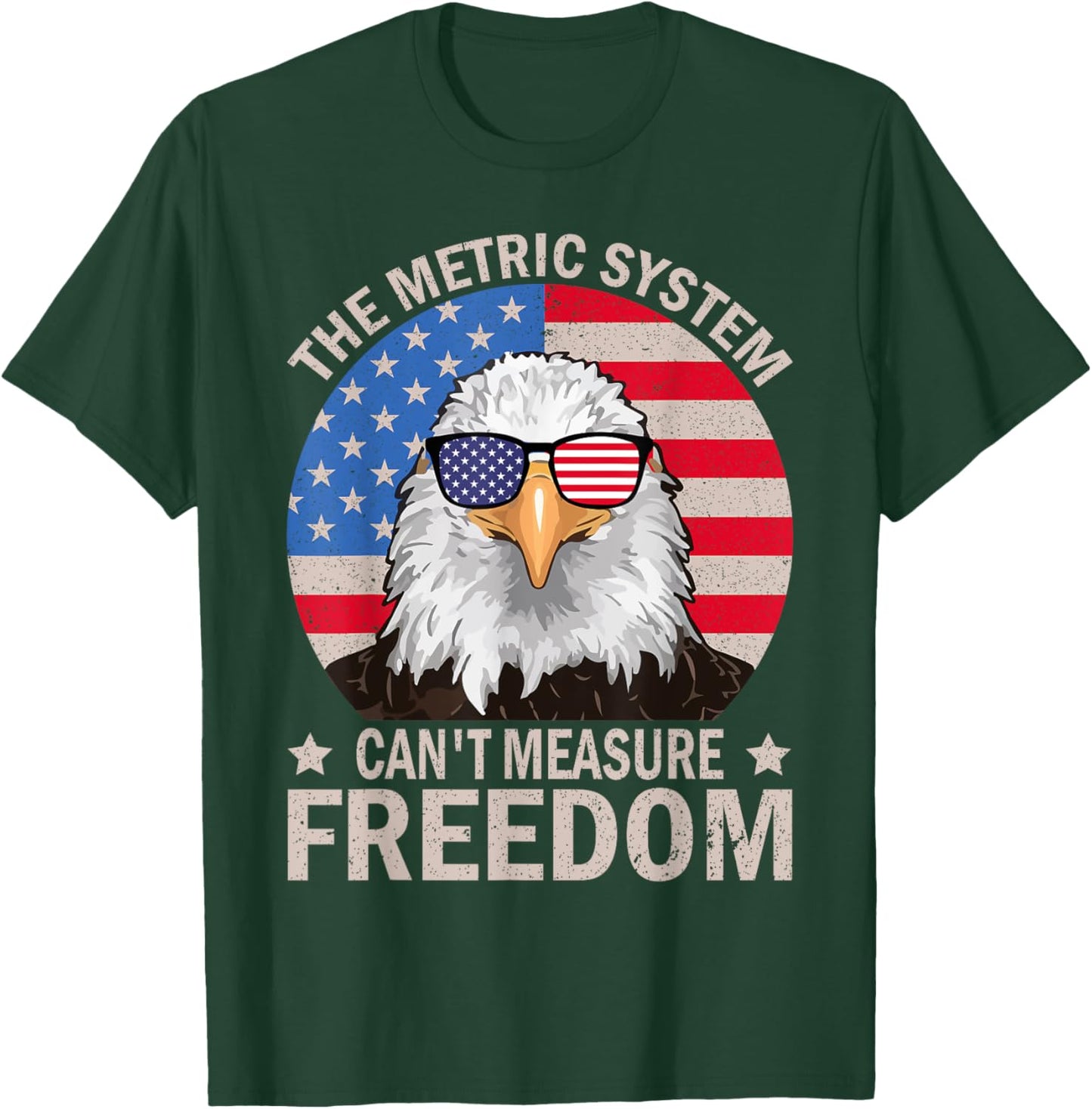 The Metric System Can't Measure Freedom Eagle 4th Of July Women Men T-Shirt - T-Shirt | Forest