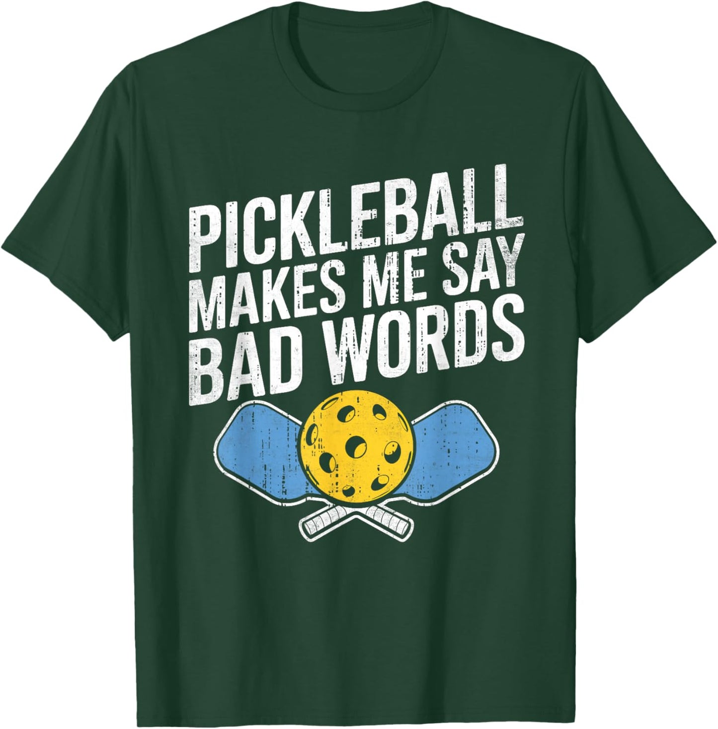 Pickleball Makes Me Say Bad Words Pickleball Paddleball T-Shirt - T-Shirt | Forest