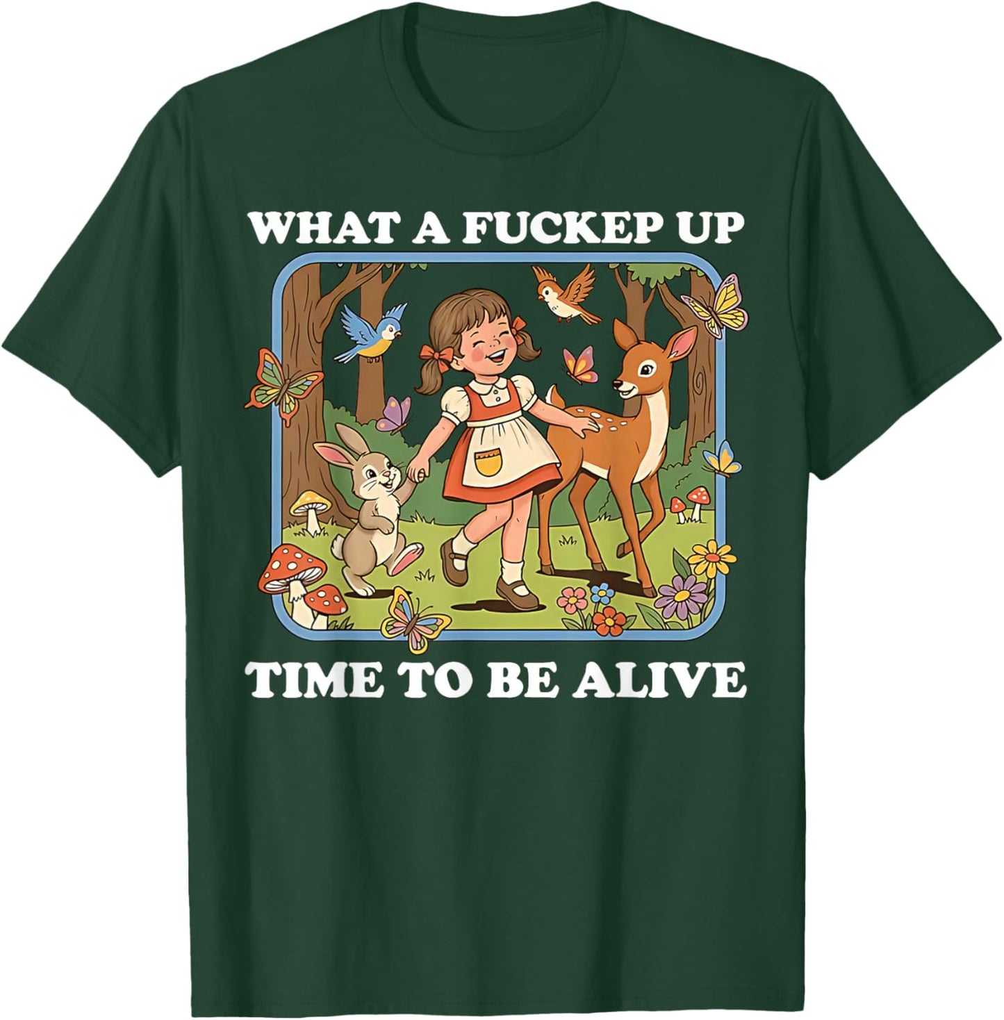 What A Fucked Up Time to Be Alive Sarcasm Retro Vintage T-Shirt - T-Shirt | Forest