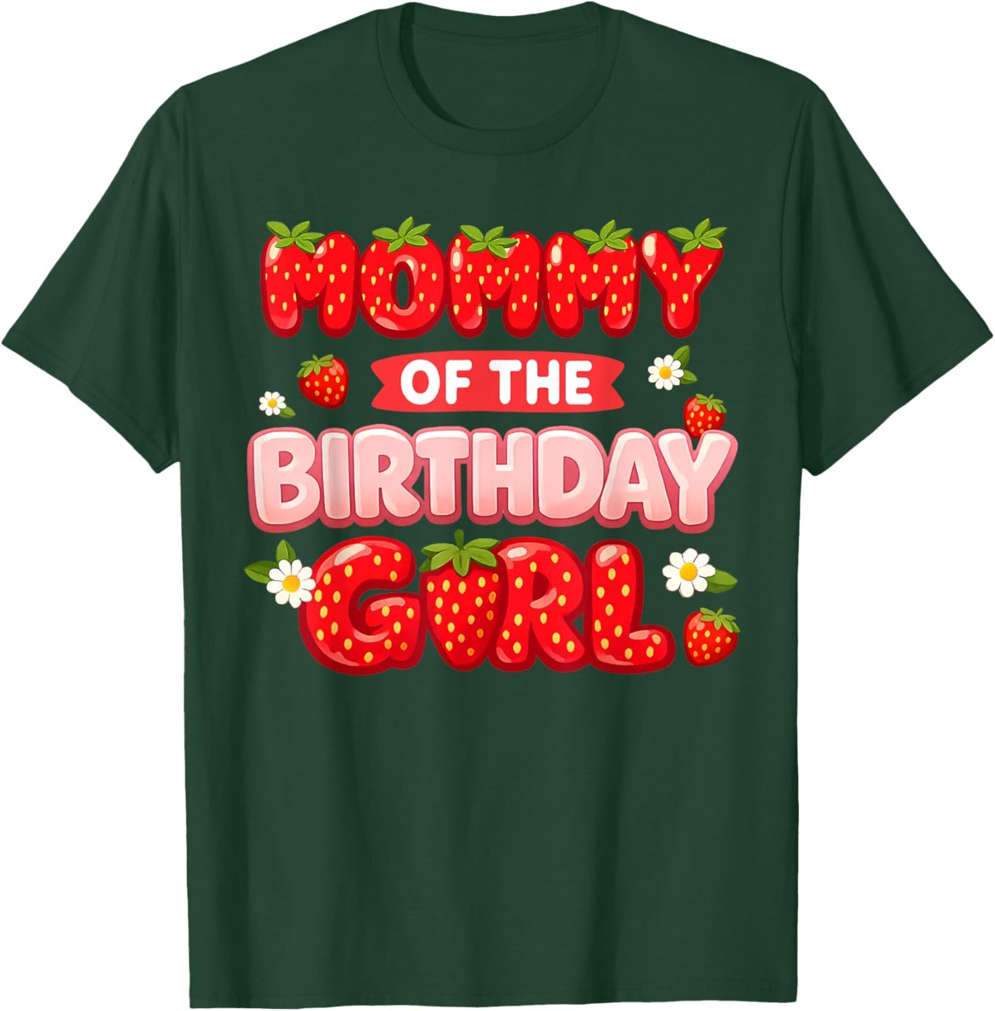 Mommy of The Birthday Girl Family Strawberry Lover Party T-Shirt - T-Shirt | Forest