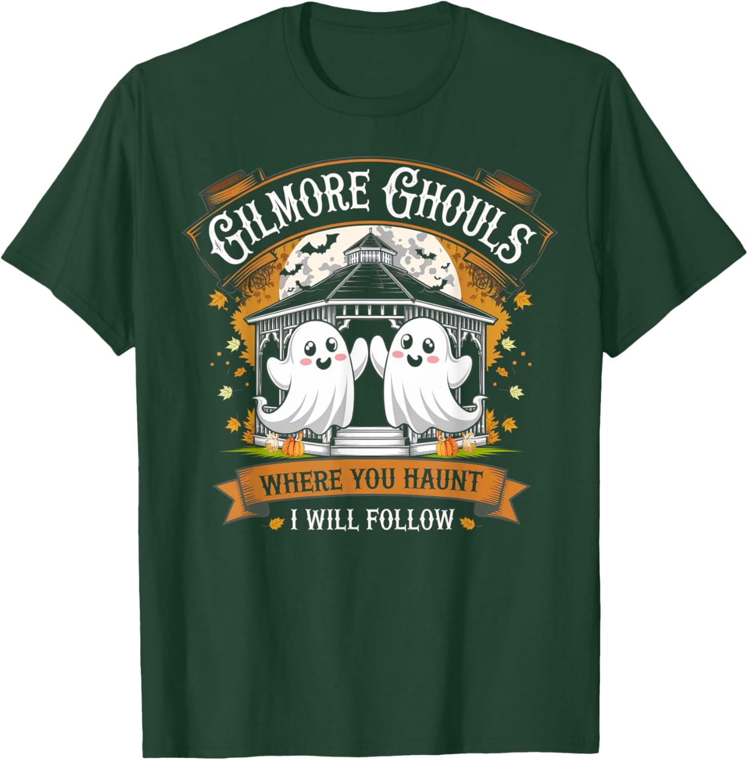 Gilmore Ghouls Where You Haunt I Will Follow Halloween Boo T-Shirt - T-Shirt | Forest