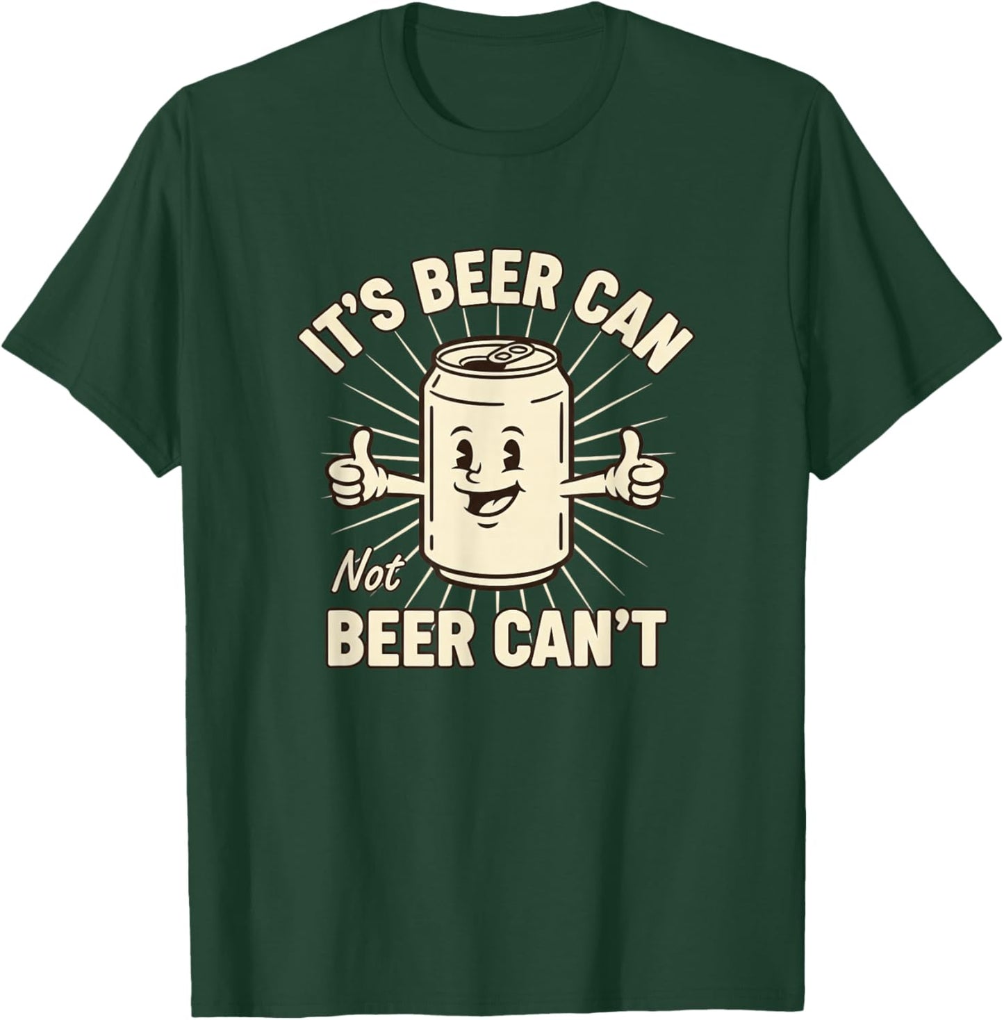 Its Beer Can Not Beer Cant Funny Beer Lover Drinking Humor T-Shirt - T-Shirt | Forest