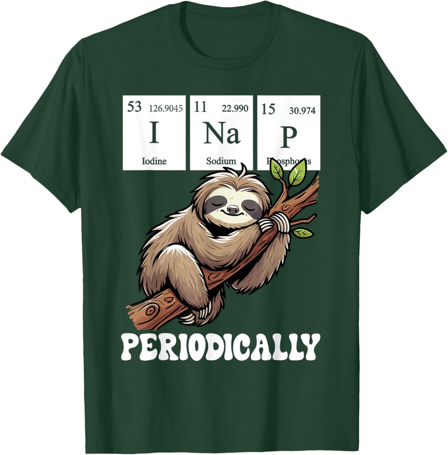 I Nap Periodically Science Sloth Periodic Table Elements T-Shirt - T-Shirt | Forest