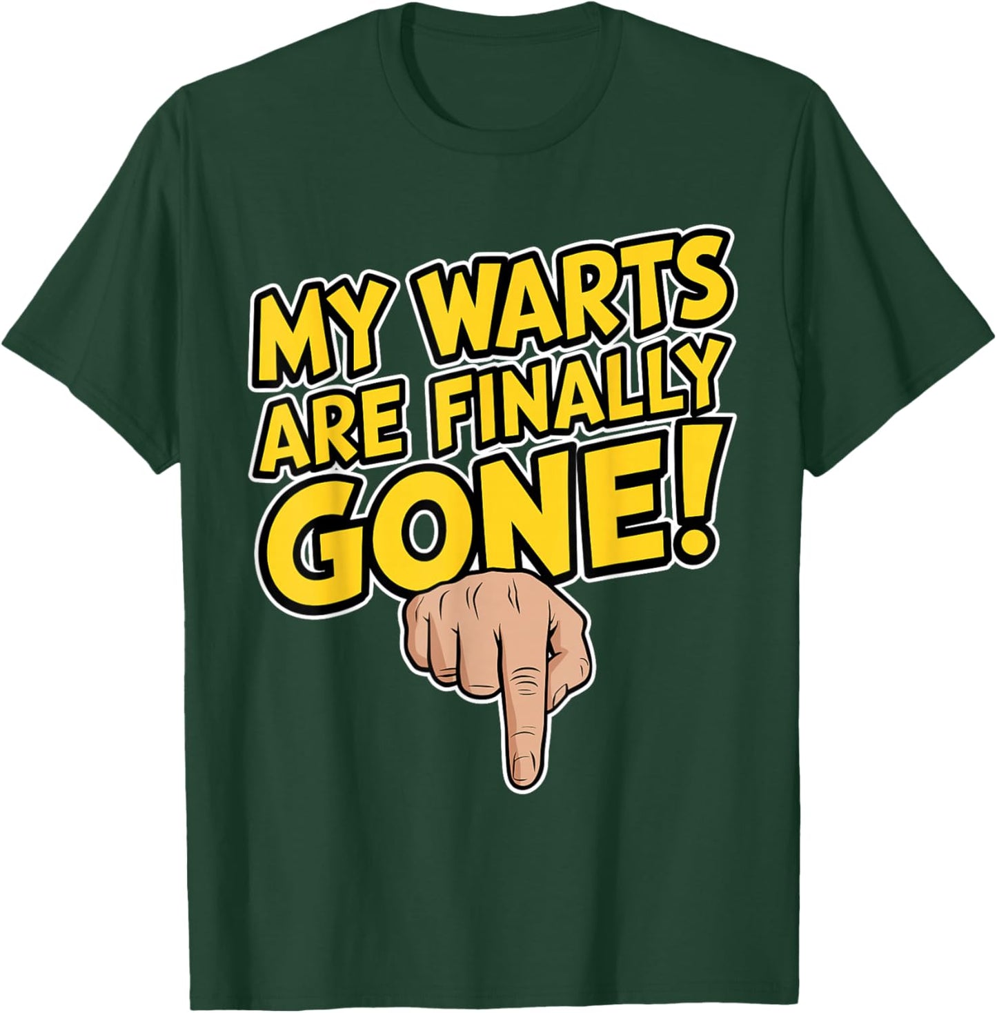 My Warts Are Finally Gone - Embarrassing and Funny Gag T-Shirt - T-Shirt | Forest