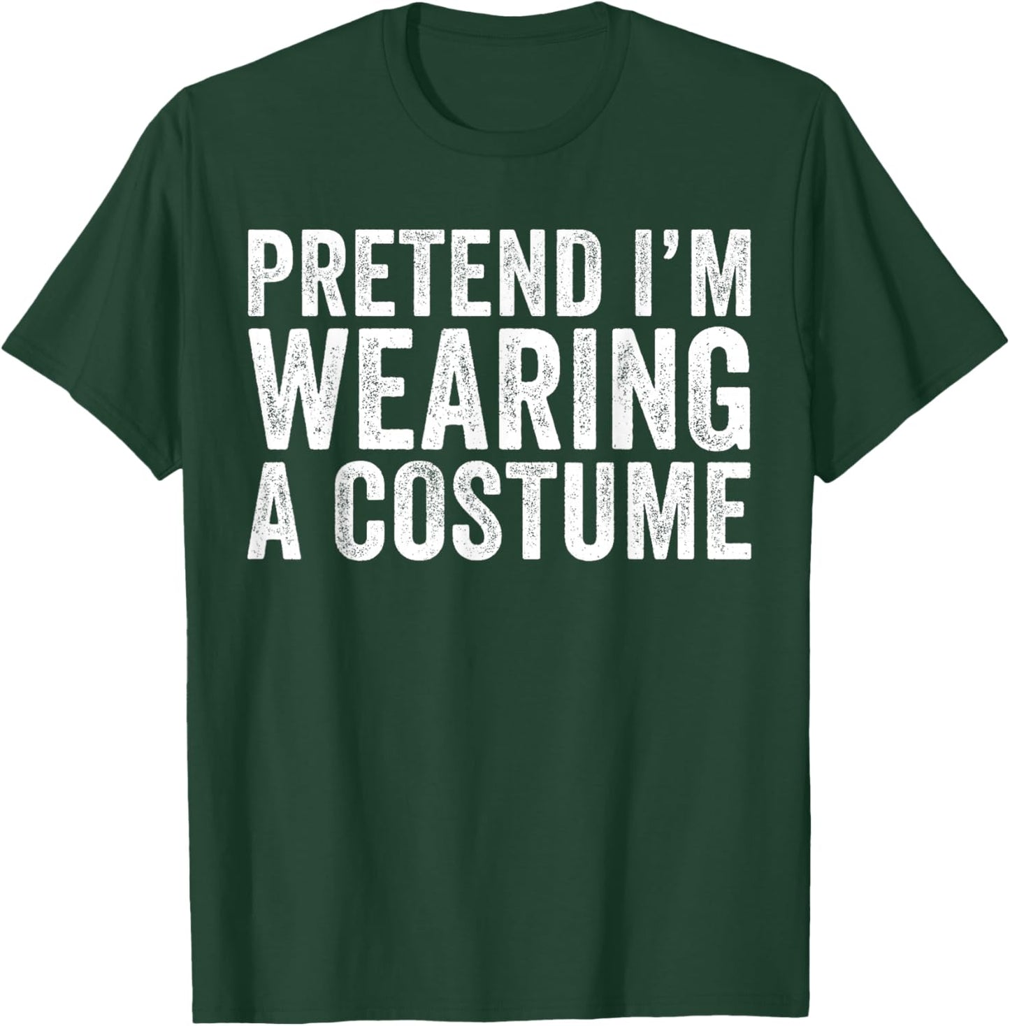Pretend I'm Wearing A Costume Funny Matching Halloween T-Shirt - T-Shirt | Forest