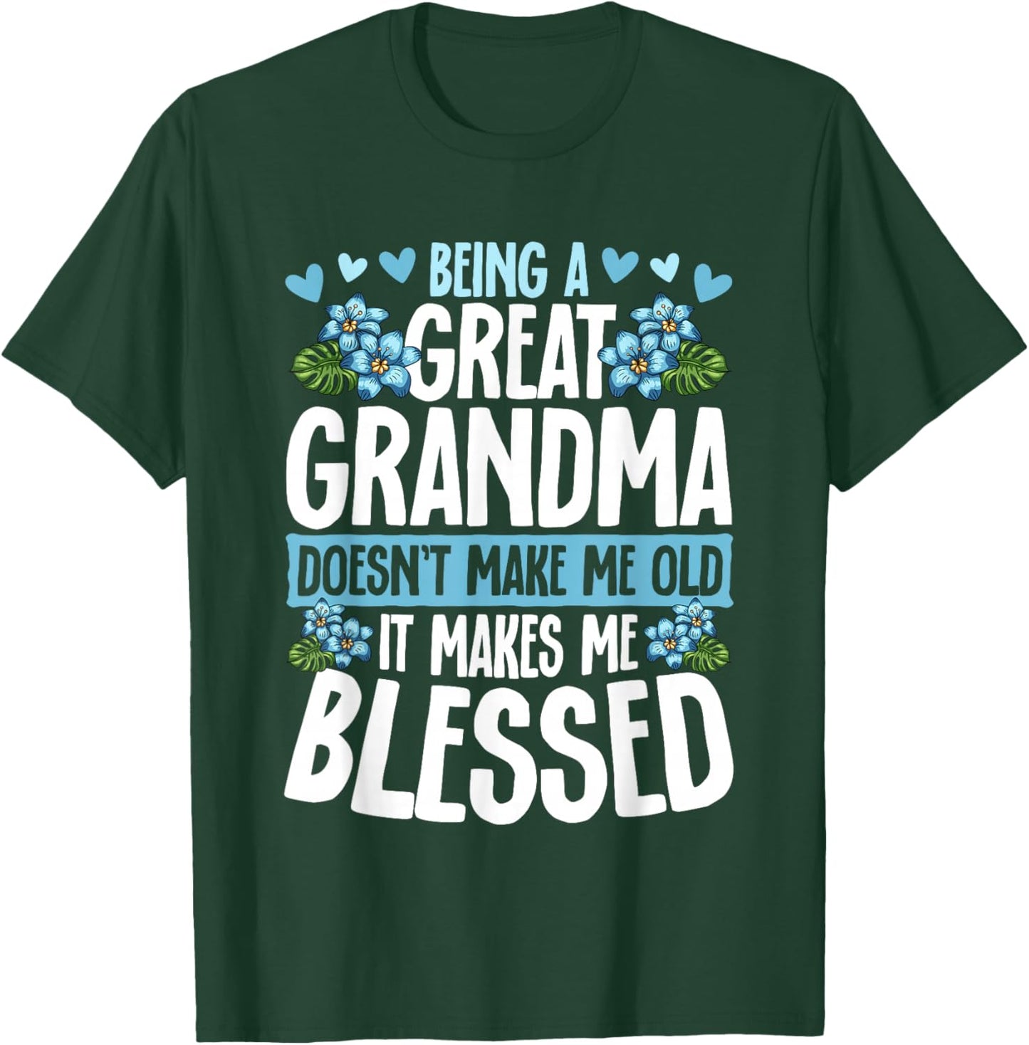 Being A Great Grandma Doesn't Make Me Old Great Grandma T-Shirt - T-Shirt | Forest